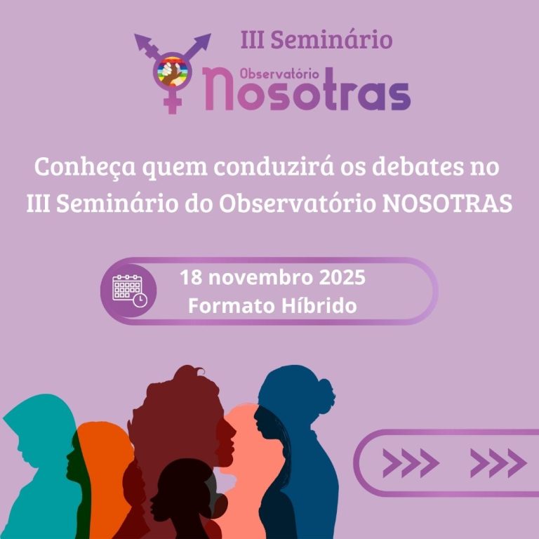 Conheça quem conduzirá os debates no III Seminário do Observatório NOSOTRAS