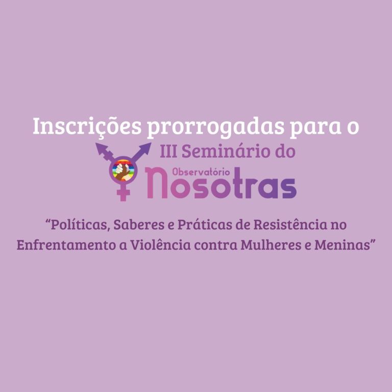 Inscrições prorrogadas para o III Seminário do Observatório NOSOTRAS
