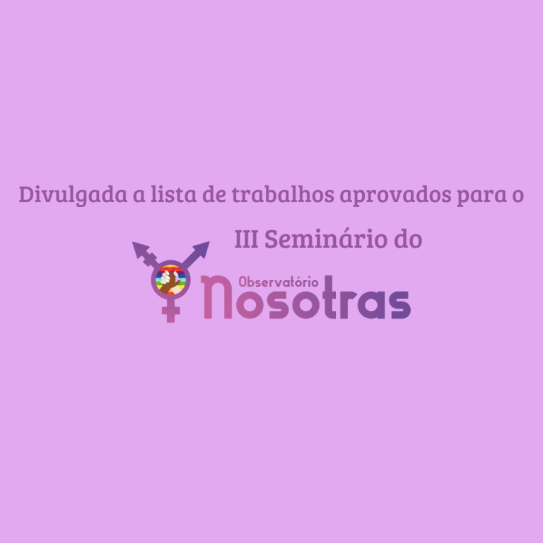 Trabalhos aprovados para o III Seminário do Observatório NOSOTRAS são divulgados