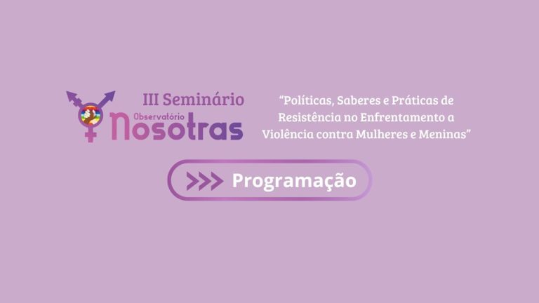 Programação para o III Seminário do Observatório NOSOTRAS e a prorrogação das inscrições para ouvintes